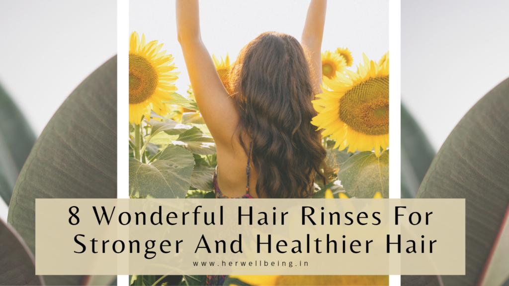 8 wonderful hair rinses for stronger and healthier hair